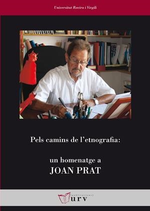 PELS CAMINS DE L'ETNOGRAFIA: UN HOMENATGE A JOAN PRAT | 9788484242192 | VV.AA | Galatea Llibres | Llibreria online de Reus, Tarragona | Comprar llibres en català i castellà online