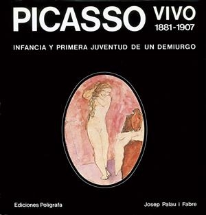 PICASSO VIVO 1881-1907 | 9788434303195 | PALAU I FABRE, JOSEP | Galatea Llibres | Llibreria online de Reus, Tarragona | Comprar llibres en català i castellà online