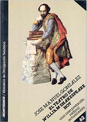 EL TEATRO DE WILLIAM SHAKESPEARE, HOY | 9788476391594 | GONZÁLEZ, JOSÉ MANUEL | Galatea Llibres | Librería online de Reus, Tarragona | Comprar libros en catalán y castellano online