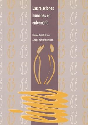 LAS RELACIONES HUMANAS EN ENFERMERÍA. | 9788488645074 | COLELL BRUNET, RAMON/FONTANALS RIBAS, ÀNGELA | Galatea Llibres | Llibreria online de Reus, Tarragona | Comprar llibres en català i castellà online