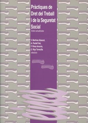 PRÀCTIQUES DE DRET DEL TREBALL I DE LA SEGURETAT SOCIAL. | 9788488645036 | VARIOS AUTORES | Galatea Llibres | Librería online de Reus, Tarragona | Comprar libros en catalán y castellano online