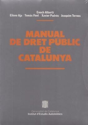 MANUAL DE DRET PÚBLIC DE CATALUNYA | 9788439325345 | TORNOS I MAS, JOAQUIM/FONT , TOMÀS/PADRÓS CASTILLÓN, XAVIER/AJA , ELISEO/ALBERTÍ I ROVIRA , ENOCH | Galatea Llibres | Librería online de Reus, Tarragona | Comprar libros en catalán y castellano online