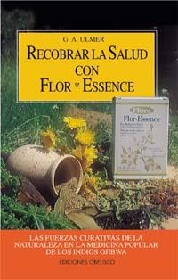 RECOBRAR LA SALUD CON FLOR ESSENCE | 9788477204671 | ULMER,G.A. | Galatea Llibres | Llibreria online de Reus, Tarragona | Comprar llibres en català i castellà online