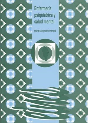 ENFEMERIA PSIQUIATRICA Y SALUD MENTAL | 9788488645593 | SANCHEZ FERNANDEZ, MARIA | Galatea Llibres | Librería online de Reus, Tarragona | Comprar libros en catalán y castellano online