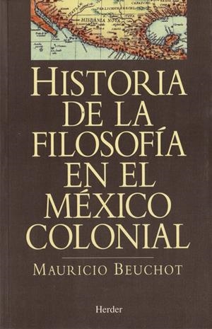 HISTORIA DE LA FILOSOFIA EN EL MEXICO COLONIAL | 9788425419980 | BEUCHOT, MAURICIO | Galatea Llibres | Librería online de Reus, Tarragona | Comprar libros en catalán y castellano online