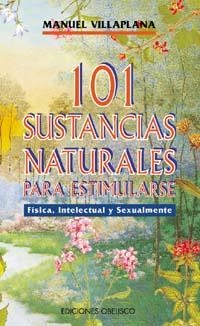 101 SUSTANCIAS NATURALES PARA ESTIMULARSE | 9788477205517 | VILLAPLANA, MANUEL | Galatea Llibres | Llibreria online de Reus, Tarragona | Comprar llibres en català i castellà online