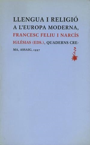 LLENGUA I RELIGIO A L'EUROPA MODERNA | 9788477272502 | FELIU I NARCIS, FRANCESC | Galatea Llibres | Llibreria online de Reus, Tarragona | Comprar llibres en català i castellà online
