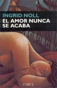 AMOR NUNCA SE ACABA, EL | 9788477651345 | NOLL, INGRID | Galatea Llibres | Llibreria online de Reus, Tarragona | Comprar llibres en català i castellà online