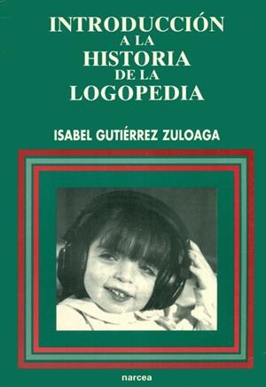 INTRODUCCION A LA HISTORIA DE LA LOGOPEDIA | 9788427712164 | GUTIERREZ ZULOAGA, ISABEL | Galatea Llibres | Llibreria online de Reus, Tarragona | Comprar llibres en català i castellà online