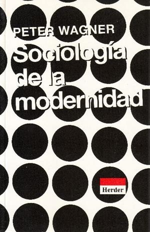 SOCIOLOGIA DE LA MODERNIDAD | 9788425419836 | WAGNER, PETER | Galatea Llibres | Llibreria online de Reus, Tarragona | Comprar llibres en català i castellà online