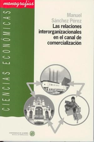 RELACIONES INTERORGANIZACIONALES EN EL CANAL DE C | 9788482400792 | SANCHEZ, MANUEL | Galatea Llibres | Llibreria online de Reus, Tarragona | Comprar llibres en català i castellà online