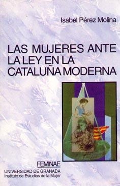 MUJERES ANTE LA LEY EN LA CATALUÑA MODERNA | 9788433823465 | PÉREZ MOLINA, I | Galatea Llibres | Librería online de Reus, Tarragona | Comprar libros en catalán y castellano online