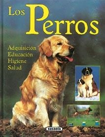 PERROS, LOS.ADQUISICION, EDUCACION,HIGIENE, | 9788430583553 | SUSAETA, EQUIPO | Galatea Llibres | Llibreria online de Reus, Tarragona | Comprar llibres en català i castellà online