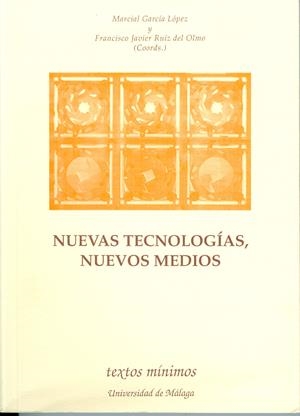 NUEVAS TECNOLOGIAS, NUEVOS MEDIOS | 9788474966466 | GARCÍA LÓPEZ, MARCIAL/RUIZ DEL OLMO, FRANCISCO JAVIER | Galatea Llibres | Llibreria online de Reus, Tarragona | Comprar llibres en català i castellà online