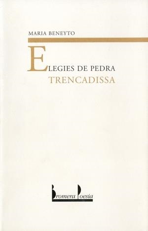 ELEGIES DE PEDRA TRENCADISSA | 9788476603154 | BENEYTO, ,MARIA | Galatea Llibres | Librería online de Reus, Tarragona | Comprar libros en catalán y castellano online