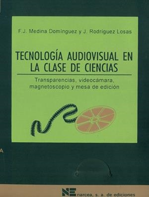 TECNOLOGIA AUDIVISUAL EN LA CLASE DE CIENCIAS | 9788427712072 | MEDINA DOMINGUEZ, F.J. | Galatea Llibres | Librería online de Reus, Tarragona | Comprar libros en catalán y castellano online