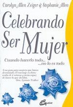 CELEBRANDO SER MUJER.CUANDO HACERLOTODO...NO LOES TODO | 9788488242426 | ALLEN ZEIGER, CAROLYN | Galatea Llibres | Llibreria online de Reus, Tarragona | Comprar llibres en català i castellà online
