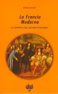 FRANCIA MODERNA,LA.ESPIRITU DE LAS INSTITUCIONES | 9788446008422 | RICHET, DENIS | Galatea Llibres | Llibreria online de Reus, Tarragona | Comprar llibres en català i castellà online