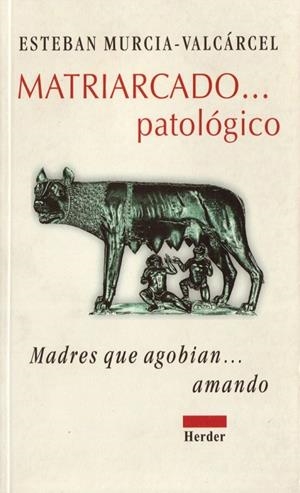 MATRIARCADO...PATOLOGICO. MADRES QUE AGOBIAN... AM | 9788425420245 | MURCIA-VALCARCEL, ESTEBAN | Galatea Llibres | Llibreria online de Reus, Tarragona | Comprar llibres en català i castellà online