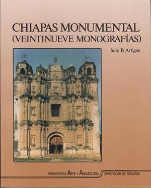 CHIAPAS MONUMENTAL (VEINTINUEVES MONOGRAFIAS) | 9788433823113 | ARTIGAS, J.B | Galatea Llibres | Librería online de Reus, Tarragona | Comprar libros en catalán y castellano online