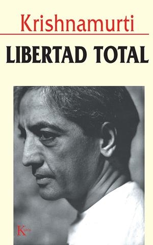 LIBERTAD TOTAL | 9788472453920 | KRISHNAMUERTI | Galatea Llibres | Librería online de Reus, Tarragona | Comprar libros en catalán y castellano online