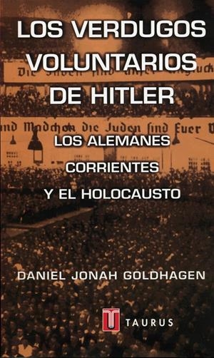 VERDUGOS VOLUNTARIOS DE HITLER,LOS ALEMANES CORRIENTES Y EL | 9788430600151 | GOLDHAGEN, DANIEL JONAH | Galatea Llibres | Llibreria online de Reus, Tarragona | Comprar llibres en català i castellà online