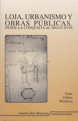 LOJA, URBANISMO Y OBRAS PUBLICAS DESDE LA CONQUISTA AL S.XVI | 9788433823489 | GALERA MENDOZA | Galatea Llibres | Librería online de Reus, Tarragona | Comprar libros en catalán y castellano online