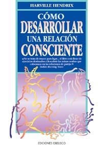 COMO DESARROLLAR UNA RELACION CONSCIENTE | 9788477205999 | HENDRIX, HARVILLE | Galatea Llibres | Librería online de Reus, Tarragona | Comprar libros en catalán y castellano online