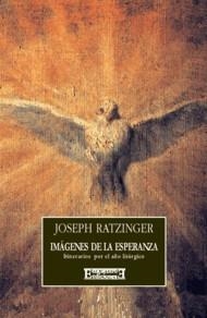 IMAGENES DE LA ESPERANZA.ITINERARIOS POR EL AÑO LITURGICO | 9788474904765 | RATZINGER, JOSEPH | Galatea Llibres | Librería online de Reus, Tarragona | Comprar libros en catalán y castellano online