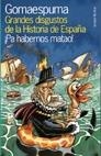 GRANDES DISGUSTOS DE LA HISTORIA DE ESPAÑA ¡PA HABERNOS MATA | 9788478809158 | GOMAESPUMA | Galatea Llibres | Librería online de Reus, Tarragona | Comprar libros en catalán y castellano online