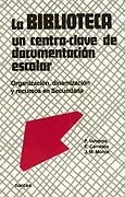 BIBLIOTECA UN CENTRO-CLAVE DE DOCUMENTACION ESCOLAR | 9788427712249 | VALVERDE, P. | Galatea Llibres | Librería online de Reus, Tarragona | Comprar libros en catalán y castellano online