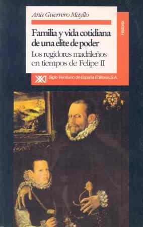 FAMILIA Y VIDA COTIDIANA DE UNA ELITE DE PODER | 9788432307973 | GUERRERO MAYLLO, ANA | Galatea Llibres | Librería online de Reus, Tarragona | Comprar libros en catalán y castellano online