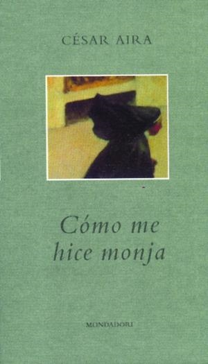 COMO ME HICE MONJA | 9788439702238 | AIRA, CESAR | Galatea Llibres | Librería online de Reus, Tarragona | Comprar libros en catalán y castellano online