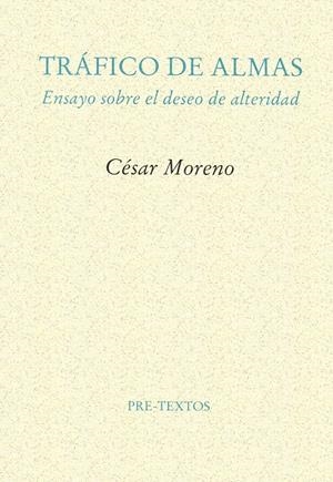 TRAFICO DE ALMAS.ENSAYO SOBRE EL ALTERIDAD | 9788481911916 | MORENO, CESAR | Galatea Llibres | Llibreria online de Reus, Tarragona | Comprar llibres en català i castellà online