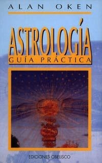 ASTROLOGIA. GUIA PRACTICA | 9788477205784 | OKEN, ALAN | Galatea Llibres | Librería online de Reus, Tarragona | Comprar libros en catalán y castellano online