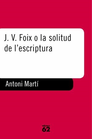 J.V. FOIX O LA SOLITUD DE L`ESCRIPTURA | 9788429744033 | MARTI, ANTONI | Galatea Llibres | Llibreria online de Reus, Tarragona | Comprar llibres en català i castellà online