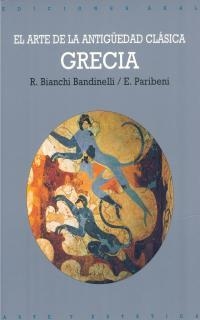 GRECIA. EL ARTE DE LA ANTIGUEDAD CLASICA  (DIP) | 9788446006183 | BIANCHI BANDINELLI, R. | Galatea Llibres | Llibreria online de Reus, Tarragona | Comprar llibres en català i castellà online