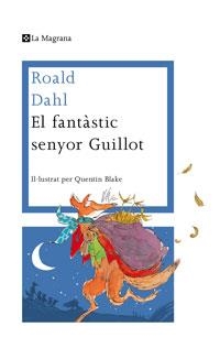 EL FANTASTIC SENYOR GUILLOT | 9788482641010 | DAHL , ROALD | Galatea Llibres | Librería online de Reus, Tarragona | Comprar libros en catalán y castellano online