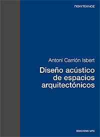 DISEÑO ACUSTICO DE ESPACIOS ARQUITECTONICOS | 9788483012529 | CARRION ISBERT, ANTONI | Galatea Llibres | Librería online de Reus, Tarragona | Comprar libros en catalán y castellano online