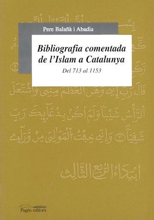 BIBLIOGRAFIA COMENTADA DE L'ISLAM A CATALUNYA | 9788479355111 | BALAÑA I ABADIA, PERE | Galatea Llibres | Librería online de Reus, Tarragona | Comprar libros en catalán y castellano online