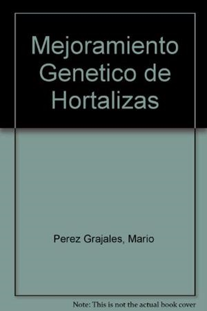 MEJORAMIENTO GENETICO DE HORTALIZAS | 9789687462028 | PEREZ GRAJALES - MARQUEZ SANCHEZ - PEÑA LOMELI | Galatea Llibres | Librería online de Reus, Tarragona | Comprar libros en catalán y castellano online