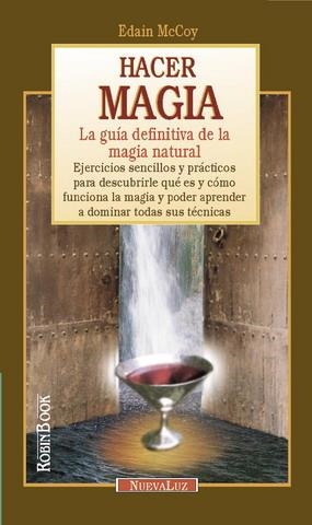 HACER MAGIA.LA GUIA DEFINITIVA DE LA MAGIA NATURAL | 9788479272838 | MCCOY,EDAIN | Galatea Llibres | Llibreria online de Reus, Tarragona | Comprar llibres en català i castellà online