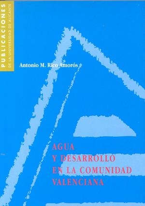 AGUA Y DESARROLLO EN LA COMUNIDAD VALENCIANA | 9788479083649 | RICO AMOROS, ANTONIO M. | Galatea Llibres | Librería online de Reus, Tarragona | Comprar libros en catalán y castellano online
