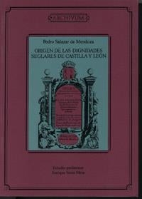ORIGEN DE LAS DIGNIDADES SEGLARES DE CASTILLA Y LEON. FACSIM | 9788433824530 | SALAZAR DE MENDOZA, PEDRO | Galatea Llibres | Llibreria online de Reus, Tarragona | Comprar llibres en català i castellà online