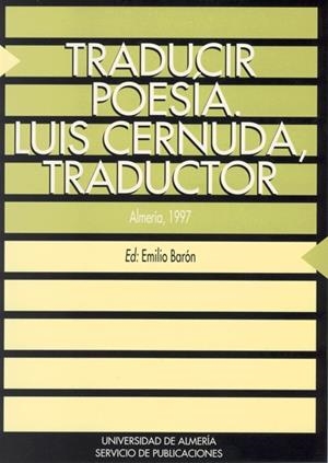 TRADUCIR POESIA. LUIS CERNUDA, TRADUCTOR | 9788482401140 | BARON, EMILIO | Galatea Llibres | Librería online de Reus, Tarragona | Comprar libros en catalán y castellano online