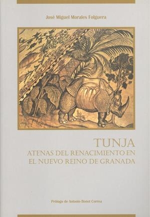 TUNJA. ATENAS DEL RENACIMIENTO EN EL NUEVO REINO DE GRANADA | 9788474966916 | MORALES FOLGUERA, JOSE MIGUEL | Galatea Llibres | Librería online de Reus, Tarragona | Comprar libros en catalán y castellano online