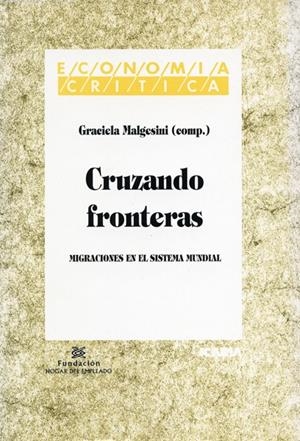 CRUZANDO FRONTERAS MIGRACIONES EN EL SISTEMA MUNDIAL | 9788474263688 | MALGESINI, GRACIELA (COMP) | Galatea Llibres | Librería online de Reus, Tarragona | Comprar libros en catalán y castellano online