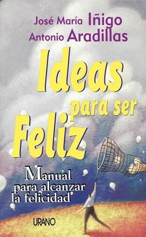 IDEAS PARA SER FELIZ | 9788479532758 | IÑIGO, JOSE MARIA | Galatea Llibres | Librería online de Reus, Tarragona | Comprar libros en catalán y castellano online