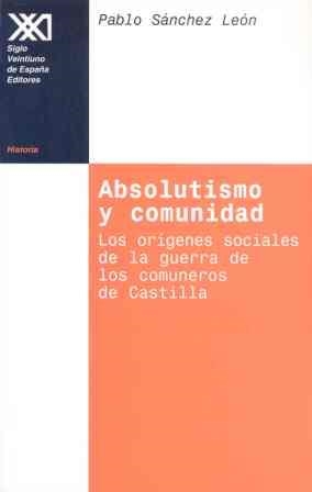 ABSOLUTISMO Y COMUNIDAD | 9788432309670 | SANCHEZ LEON, PABLO | Galatea Llibres | Librería online de Reus, Tarragona | Comprar libros en catalán y castellano online