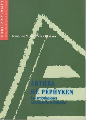 ARTHRA HE PEPHYKEN. LAS ARTICULACIONES NATURALES DE LA FILOS | 9788479083915 | PEREZ HERRANZ, FERNANDO MIGUEL | Galatea Llibres | Llibreria online de Reus, Tarragona | Comprar llibres en català i castellà online